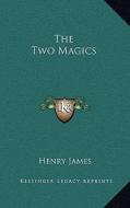 The Two Magics di Henry James edito da Kessinger Publishing