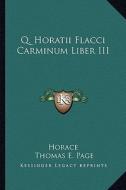 Q. Horatii Flacci Carminum Liber III di Horace edito da Kessinger Publishing