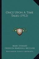 Once Upon a Time Tales (1912) di Mary Stewart edito da Kessinger Publishing