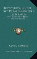 Hovedstromninger I Det 19 Aarhundredes Litteratur: Den Romantiske Skole I Frankrig (1892) di Georg Brandes edito da Kessinger Publishing