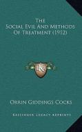The Social Evil and Methods of Treatment (1912) di Orrin Giddings Cocks edito da Kessinger Publishing