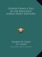 Gideon's Band a Tale of the Mississippi di George Washington Cable edito da Kessinger Publishing