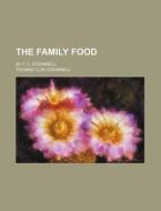 The Family Food; By T. C. O'donnell di Thomas Clay O'Donnell edito da General Books