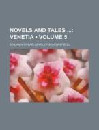 Novels And Tales (volume 5); Venetia di Benjamin Disraeli edito da General Books Llc