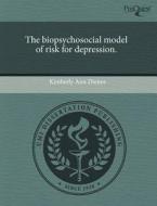 The Biopsychosocial Model Of Risk For Depression. di Kimberly Ann Dienes edito da Proquest, Umi Dissertation Publishing