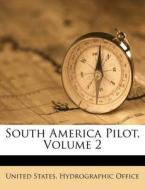 South America Pilot, Volume 2 edito da Nabu Press