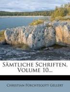 S Mtliche Schriften, Volume 10... di Christian Fhurchtegott Gellert edito da Nabu Press
