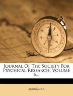 Journal of the Society for Psychical Research, Volume 6... di Anonymous edito da Nabu Press