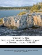 Schriften Der Naturforschenden Gesellschaft in Danzig, Issues 1884-1887 edito da Nabu Press