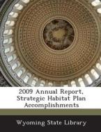 2009 Annual Report, Strategic Habitat Plan Accomplishments edito da Bibliogov