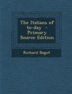 The Italians of To-Day di Richard Bagot edito da Nabu Press