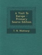 A Visit to Europe di T. N. Mukharji edito da Nabu Press