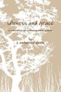 Idleness And Grace di j. catherine davis edito da Lulu.com