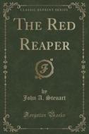 The Red Reaper (classic Reprint) di John A Steuart edito da Forgotten Books