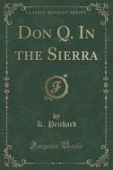 Don Q. In The Sierra (classic Reprint) di K Prichard edito da Forgotten Books