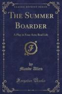 The Summer Boarder di Maude Allen edito da Forgotten Books