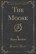 The Moose (classic Reprint) di Agnes Herbert edito da Forgotten Books