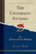 The University Studies, Vol. 3 (classic Reprint) di University Of Illinois edito da Forgotten Books