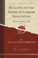 Bulletin Of The American Library Association, Vol. 13 di American Library Association edito da Forgotten Books