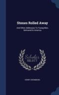 Stones Rolled Away di Henry Drummond edito da Sagwan Press