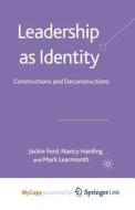 Leadership As Identity di Ford J. Ford, Harding N. Harding, Learmonth M. Learmonth edito da Springer Nature B.V.