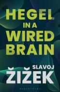 Hegel In A Wired Brain di Slavoj Zizek edito da Bloomsbury Publishing Plc