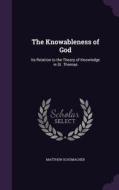 The Knowableness Of God di Matthew Schumacher edito da Palala Press