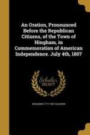 ORATION PRONOUNCED BEFORE THE di Benjamin 1777-1847 Gleason edito da WENTWORTH PR