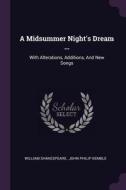 A Midsummer Night's Dream ...: With Alterations, Additions, and New Songs di William Shakespeare edito da CHIZINE PUBN