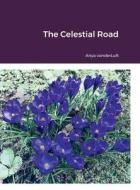 The Celestial Road di Anya Vonderluft edito da Lulu.com