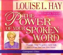The Power of Your Spoken Word di Louise L. Hay edito da Hay House