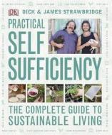 Practical Self Sufficiency di Dick Strawbridge, James Strawbridge edito da Dorling Kindersley Ltd