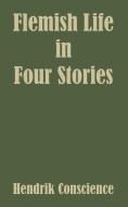 Flemish Life in Four Stories di Hendrik Conscience edito da INTL LAW & TAXATION PUBL