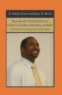 Bryce Bevill's Total Focus of Character, Academy, Discipline, and Faith: Life Lessons for Tomorrow's Youth Today di Co-A Bryce K. Bevill edito da Booksurge Publishing