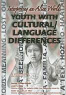 Youth with Cultural/Language Differences: Interpreting an Alien World di Kenneth McIntosh, Ida Walker edito da Mason Crest Publishers