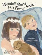 Wendell Meets His Foster Sister di Christine Cummings-Randall edito da AuthorHouse
