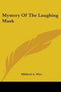 Mystery of the Laughing Mask di Mildred A. Wirt edito da Kessinger Publishing