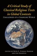A Critical Study Of Classical Religious Texts In Global Contexts edito da Peter Lang Publishing Inc