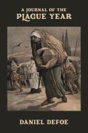 A Journal of the Plague Year: Being Observations or Memorials of the most remarkable occurrences, as well public as priv di Daniel Defoe edito da WAKING LION PR