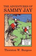 The Adventures of Sammy Jay di Thornton W. Burgess edito da Wildside Press