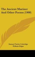 The Ancient Mariner and Other Poems (1900) di Samuel Taylor Coleridge edito da Kessinger Publishing
