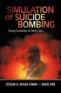 Simulation of Suicide Bombing di Zeeshan-Ul-Hassan Usmani, Daniel Kirk edito da iUniverse