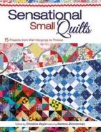Sensational Small Quilts di Editors of Krause Publications Crafts Bo, Christine Doyle edito da F&w Publications Inc