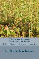 The Most Blessed Books of the Bible: The Gospels and Acts di L. Dale Richesin edito da Createspace