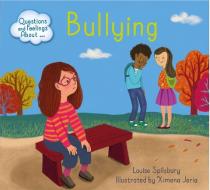 Questions And Feelings About: Bullying di Louise Spilsbury edito da Hachette Children's Group