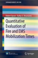 Quantitative Evaluation of Fire and EMS Mobilization Times di Robert Upson, Kathy A. Notarianni edito da Springer-Verlag GmbH