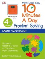 10 Minutes a Day: Problem Solving, Fourth Grade: Supports National Council of Teachers Math Standards di Dk edito da DK PUB