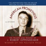 American Prometheus: The Triumph and Tragedy of J. Robert Oppenheimer di Kai Bird, Martin J. Sherwin edito da Blackstone Audiobooks