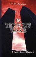 In Terror's Wake di P. R. Beckman edito da Createspace