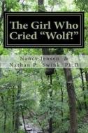 The Girl Who Cried Wolf!: A Memoir di Nancy Jensen edito da Createspace